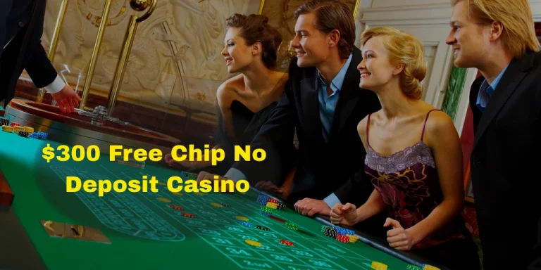 $300 Free Chip No Deposit Casino